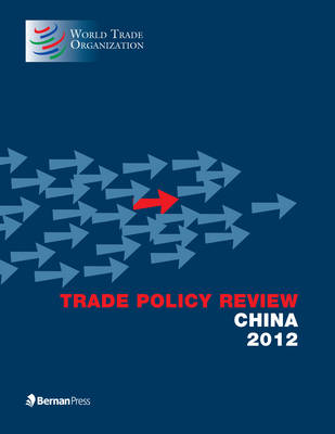 Trade Policy Review - China 2012 (Paperback)