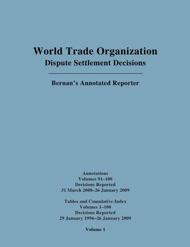 WTO Dispute Settlement Decisions: Bernan's Annotated Reporter Cumulative Index Annotations: Vols. 91-100/Tables and Cumulative Index for Vols. 1-100 (Hardback)
