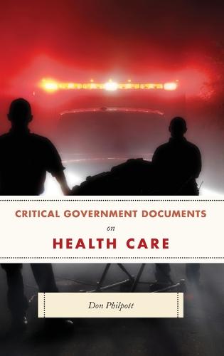 Critical Government Documents on Health Care - Critical Documents Series (Hardback)