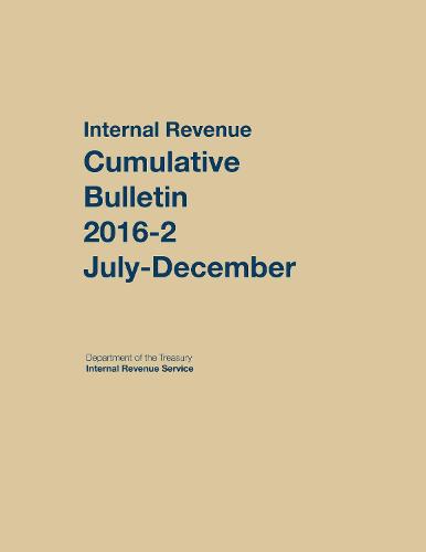 Internal Revenue Service Cumulative Bulletin: 2016-2 (July-December) (Hardback)