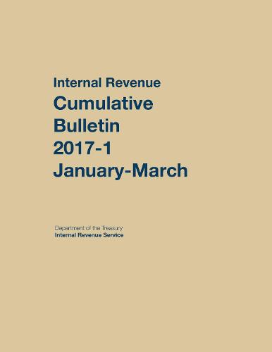 Internal Revenue Service Cumulative Bulletin: 2017-1 (January-March) (Paperback)