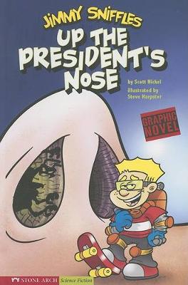 Jimmy Sniffles, Up the President's Nose - Graphic Fiction: Tiger Moth (Paperback)