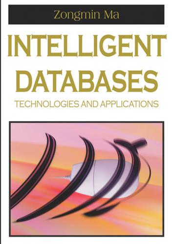 Intelligent Databases: Technologies and Applications (Hardback)