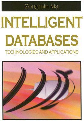 Intelligent Databases: Technologies and Applications (Hardback)
