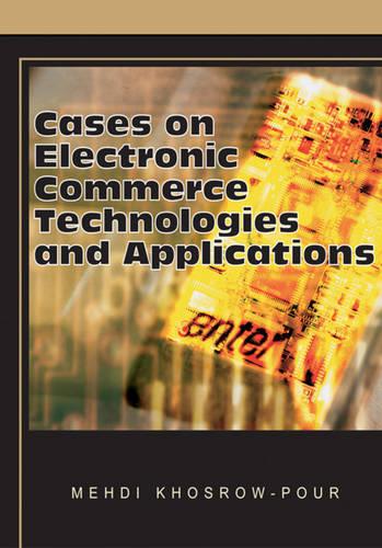 Cases on Electronic Commerce Technologies and Applications (Hardback)