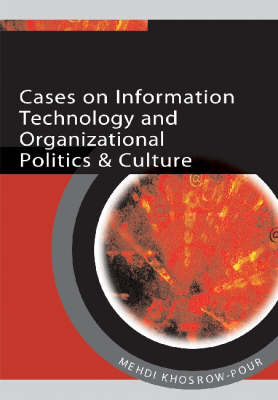 Cases on Information Technology and Organizational Politics and Culture (Hardback)