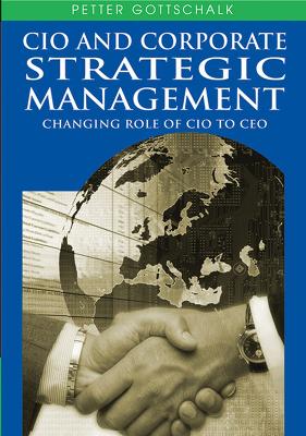 CIO and Corporate Strategic Management: Changing Role of CIO to CEO (Hardback)