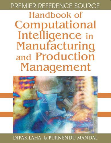 Handbook of Computational Intelligence in Manufacturing and Production Management (Hardback)