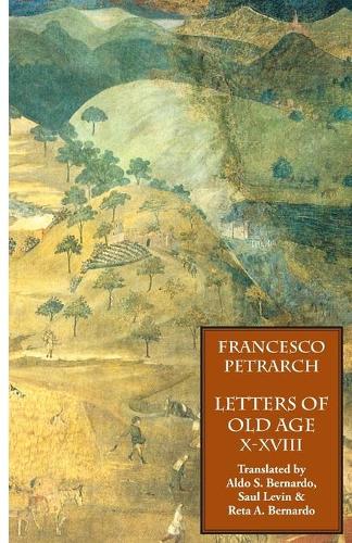 Letters of Old Age (Rerum Senilium Libri) Volume 2, Books X-XVIII (Paperback)