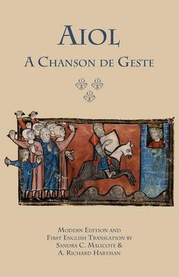Aiol: A Chanson de Geste. Modern Edition and First English Translation - Medieval and Renaissance Texts (Paperback)