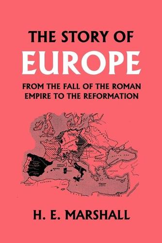 The Story of Europe from the Fall of the Roman Empire to the Reformation (Paperback)