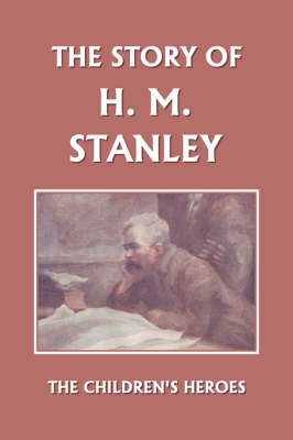 The Story of H. M. Stanley (Yesterday's Classics) (Paperback)