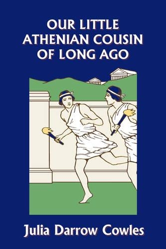 Our Little Athenian Cousin of Long Ago (Yesterday's Classics) (Paperback)