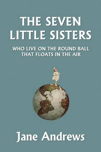 The Seven Little Sisters Who Live on the Round Ball That Floats in the Air, Illustrated Edition (Yesterday's Classics) (Paperback)