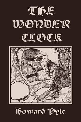 The Wonder Clock, Illustrated Edition (Yesterday's Classics) (Paperback)
