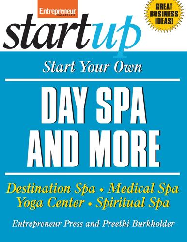 Start Your Own Day Spa and More: Destination Spa, Medical Spa, Yoga Center, Spiritual Spa - StartUp Series (Paperback)