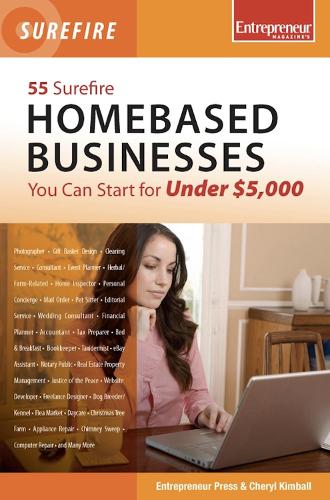 55 Surefire Homebased Businesses You Can Start for Under $5000 (Paperback)