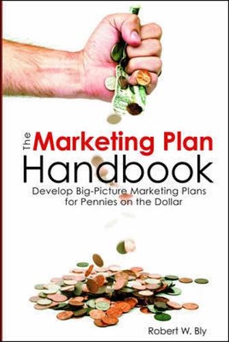 The Marketing Plan Handbook: Develop Big Picture Marketing Plans for Pennies on the Dollar (Paperback)
