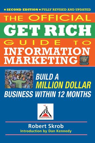 Official Get Rich Guide to Information Marketing: Build a Million Dollar Business Within 12 Months (Paperback)