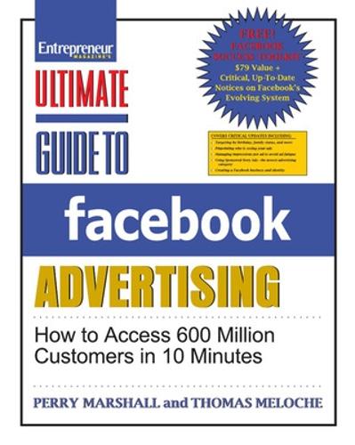 Ultimate Guide to Facebook Advertising: How to Access 600 Million Customers in 10 Minutes - Ultimate Series (Paperback)