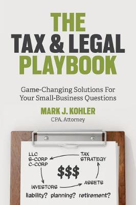 The Tax and Legal Playbook: Game-Changing Solutions to Your Small-Business Questions (Paperback)