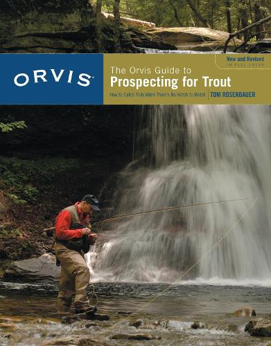 Orvis Guide to Prospecting for Trout, New and Revised: How To Catch Fish When There's No Hatch To Match - Orvis (Paperback)