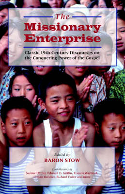 The Missionary Enterprise: Classic Discourses on the Conquering Power of the Gospel (Paperback)