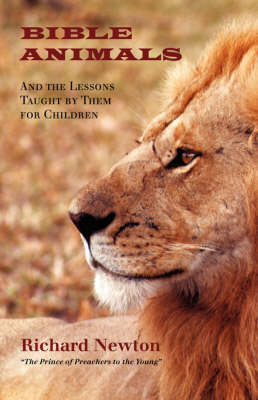 Bible Animals: And the Lessons Taught by Them for Children (Paperback)