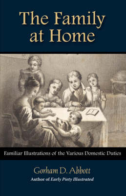 THE FAMILY AT HOME Familiar Illustrations of Domestic Duties (Paperback)