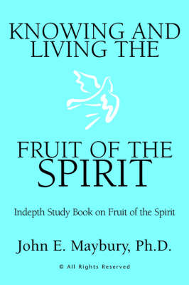 Knowing And Living The Fruit Of The Spirit (Paperback)