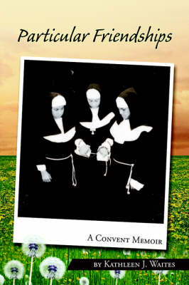 Particular Friendships: A Convent Memoir (Paperback)