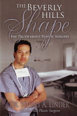 Beverly Hills Shape: The Truth About Plastic Surgery (Hardback)