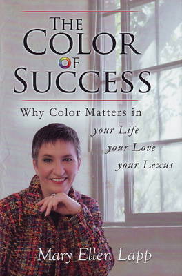 The Color of Success: Why Color Matters in Your Life, Your Love, Your Lexus (Hardback)