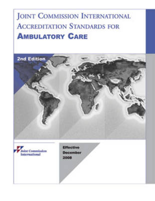 Joint Commission International Accreditation Standards for Ambulatory Care (Paperback)