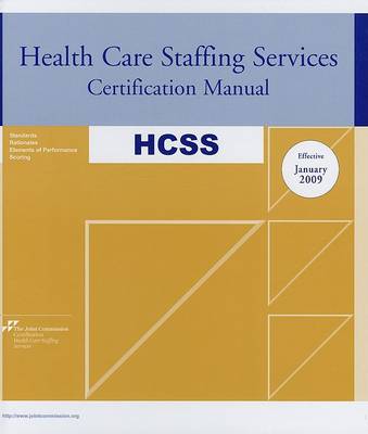 Health Care Staffing Services Certification Manual: Effective January 2009 - Health Care Staffing Services Certification Manual (Hardback)
