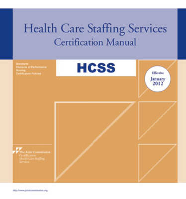 2012 Health Care Staffing Services Certification Manual (Hcss): Effective January 2012 - Healthcare Staffing Services Certification Manual (Hardback)