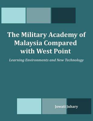 The Military Academy of Malaysia Compared with West Point: Learning Environments and New Technology (Paperback)