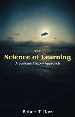 The Science of Learning: A Systems Theory Approach (Paperback)