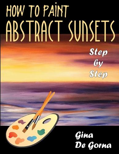 How to Paint Abstract Sunsets: Step by Step (Paperback)