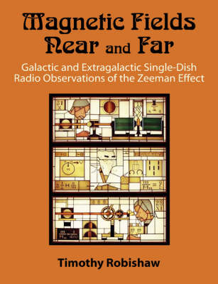 Magnetic Fields Near and Far: Galactic and Extragalactic Single-Dish Radio Observations of the Zeeman Effect (Paperback)