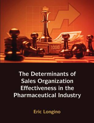 Sales Management Control, Territory Design, Sales Force Performance, and Sales Organizational Effectiveness in the Pharmaceutical Industry (Paperback)