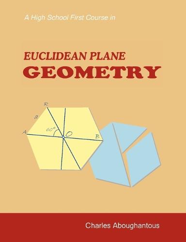 A High School First Course in Euclidean Plane Geometry (Paperback)