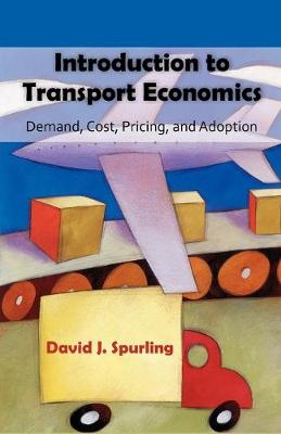 Introduction to Transport Economics: Demand, Cost, Pricing, and Adoption (Paperback)