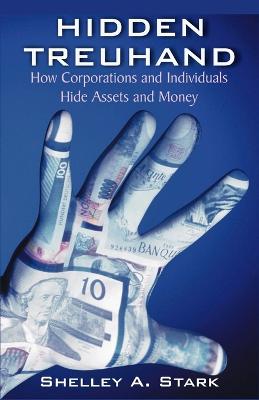 Hidden Treuhand: How Corporations and Individuals Hide Assets and Money (Paperback)