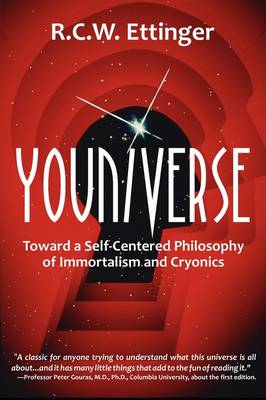Youniverse: Toward a Self-Centered Philosophy of Immortalism and Cryonics (Paperback)