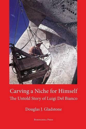 Carving a Niche for Himself: The Untold Story of Luigi del Bianco and Mount Rushmore (Paperback)