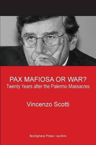 Pax Mafiosa or War? Twenty Years After the Palermo Massacres (Paperback)