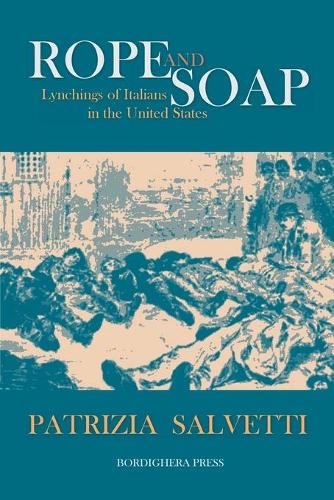 Rope and Soap: Lynchings of Italians in the United States - Saggistica 18 (Paperback)