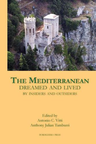 The Mediterranean Dreamed and Lived by Insiders and Outsiders - Saggistica 25 (Paperback)