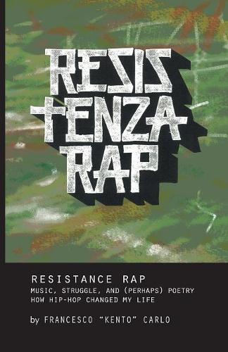 Resistenza Rap: Music, Struggle, and (Perhaps) Poetry / How Hip-Hop Changed My Life - Crossings 23 (Paperback)
